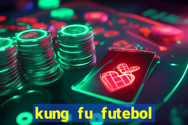 kung fu futebol clube dublado download utorrent